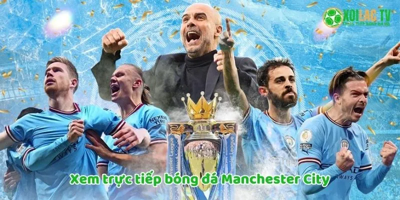 Top 5 đội đá đẹp mắt nhất Ngoại hạng Anh mùa giải 2024/25 4 Xem trực tiếp bóng đá Manchester City