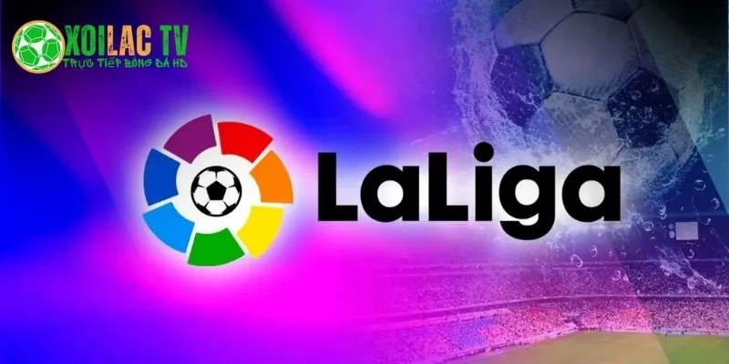 Các Giải Đấu Được Phát Trực Tiếp Bóng Đá Trên Xoilac TV 7 Xoilac Tv trực tiếp La Liga tất cả các trận được phát sóng